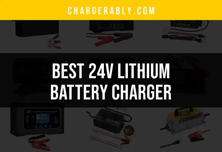 13 Best 24V Lithium Battery Chargers to Power Your World