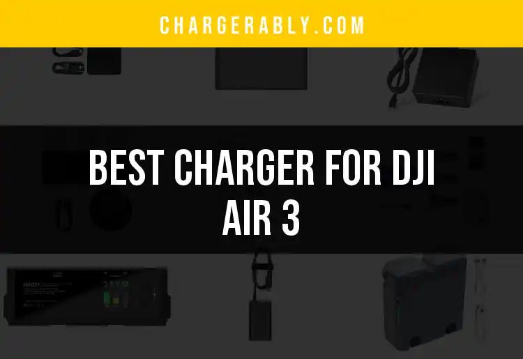 Top 10 Chargers for DJI Air 3 Unveiled
