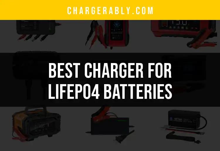 13 Top Chargers for LiFePO4 Batteries to Power Your Life