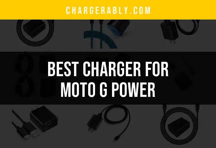 11 Best Chargers for Moto G Power You Can Buy