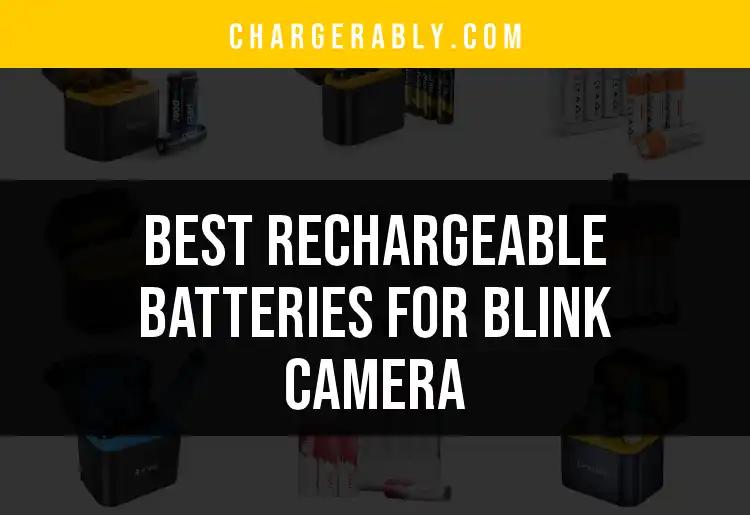 11 Best Rechargeable Batteries for Blink Camera Users