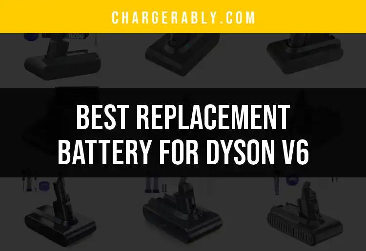 Top 10 Replacement Batteries for Dyson V6 You Should Consider