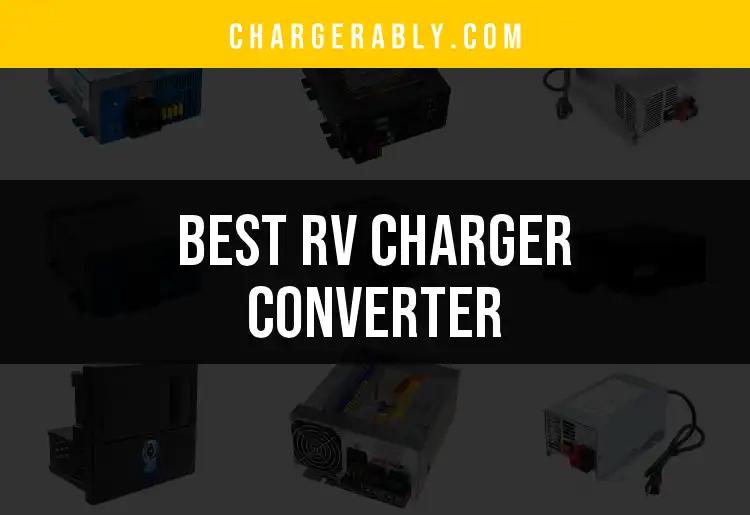 Top 10 RV Charger Converters for Every Adventure