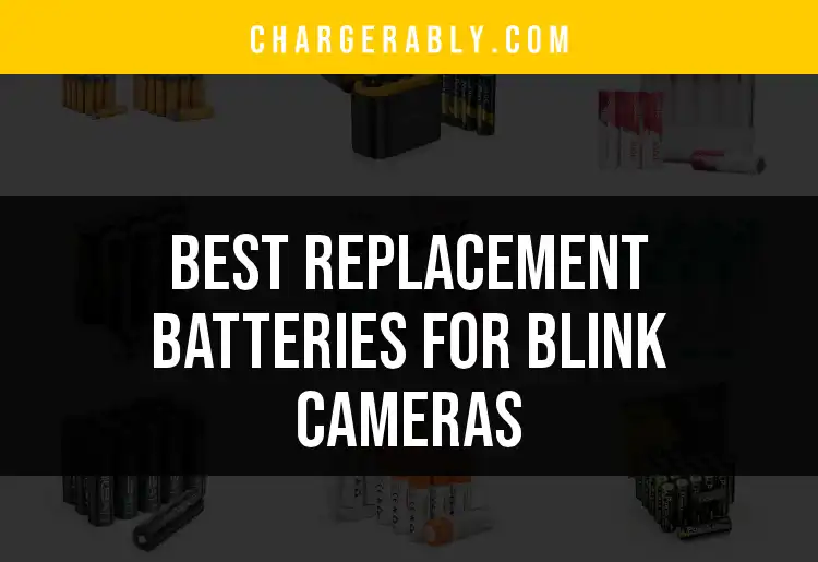 15 Best Replacement Batteries for Blink Cameras